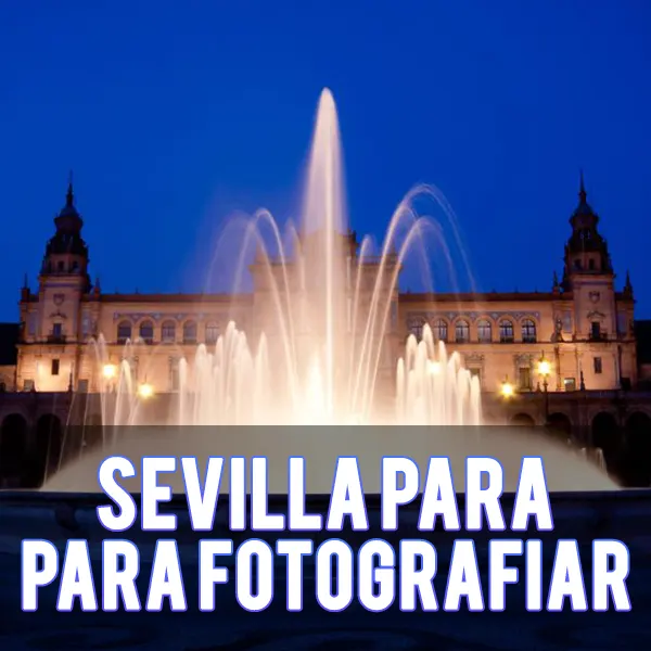 Sevilla para fotografiar