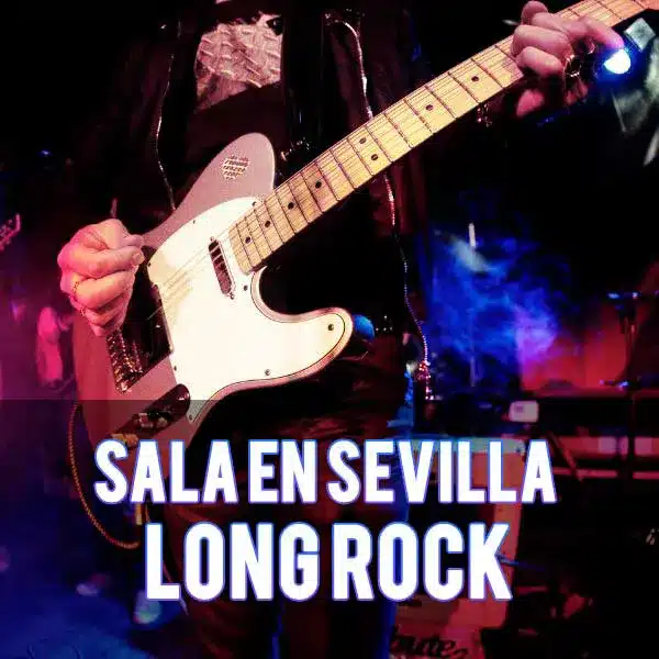 sala long rock Sevilla