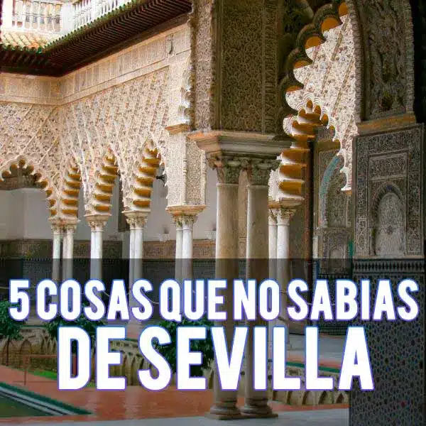 5 cosas que no sabias de Sevilla
