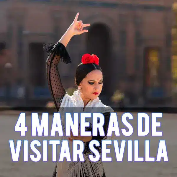 Cuatro maneras de visitar Sevilla