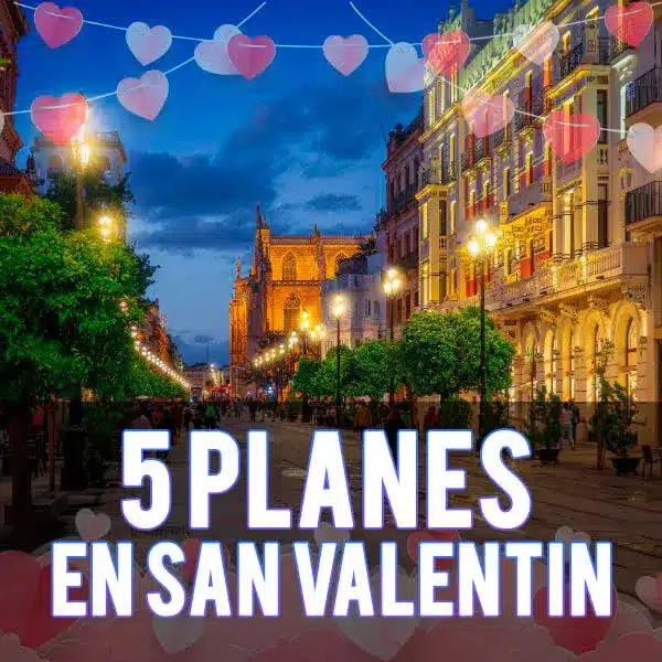 5 planes para San Valentín en Sevilla