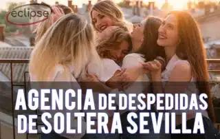 Agencia de despedidas de soltera Sevilla destacada